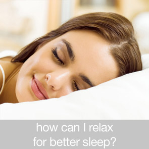 How can I Relax for Better Sleep?