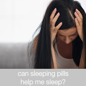 Can Sleeping Pills Help me Sleep?