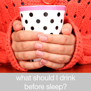 What Should I Drink Before Sleep?