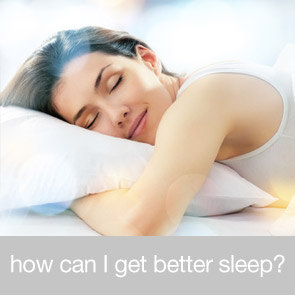 How can I get Better Sleep?