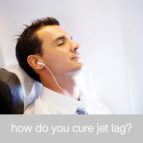 How do you Cure Jet Lag?