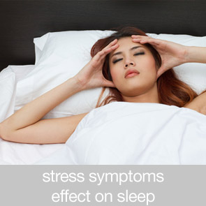 Stress symptoms Effect on Sleep