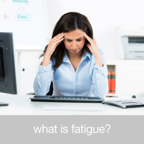 What is Fatigue?